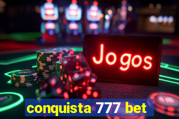 conquista 777 bet